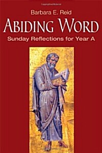 Abiding Word: Sunday Reflections for Year A (Paperback)