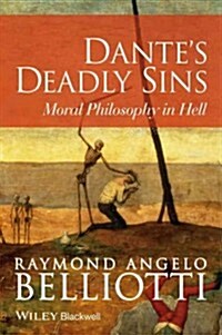 Dantes Deadly Sins : Moral Philosophy In Hell (Paperback)