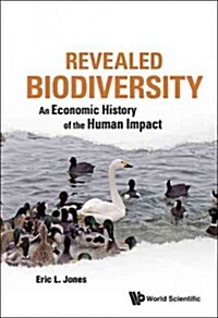 Revealed Biodiversity: An Economic History of the Human Impact (Hardcover)
