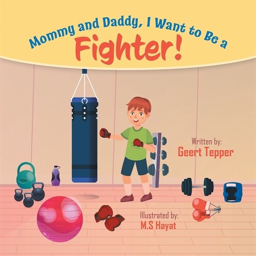 Mommy and Daddy, I Want to Be a Fighter! (Paperback)