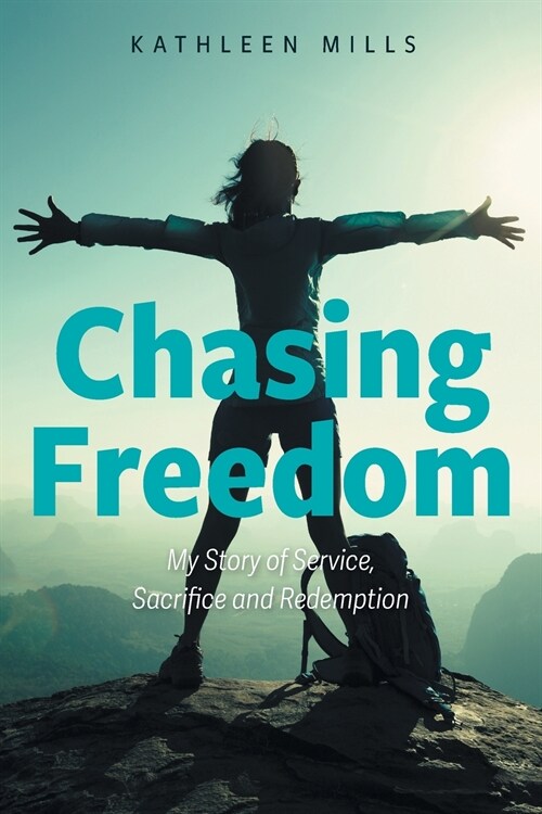 Chasing Freedom: My Story of Service, Sacrifice and Redemption (Paperback)