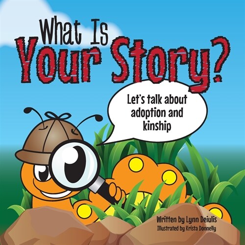 What Is Your Story?: Lets talk about adoption and kinship (Paperback)