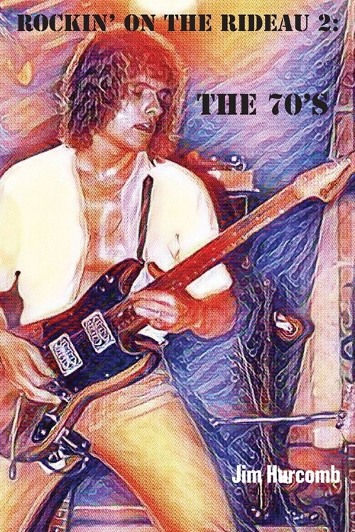 Rockin on the Rideau 2: The 70s (Paperback)