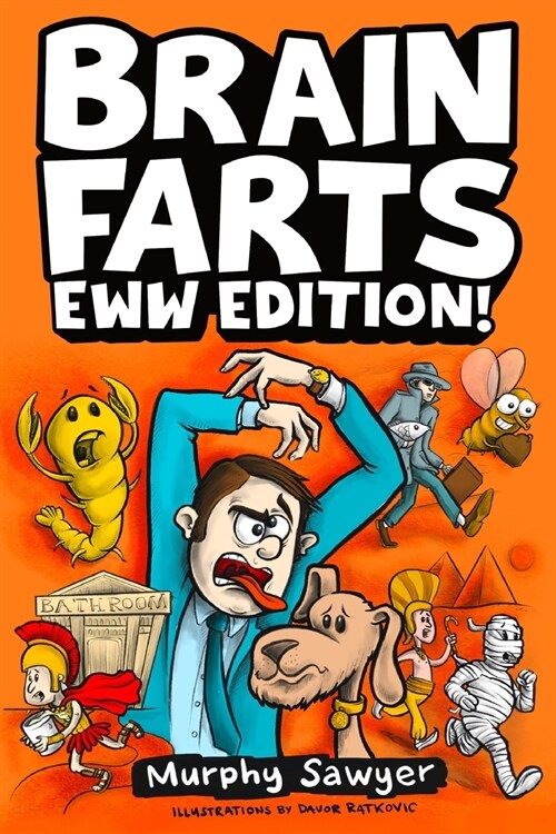 Brain Farts EWW Edition!: The Worlds Most Interesting, Weird, and Icky Facts from History and Science for Curious Kids (Paperback)