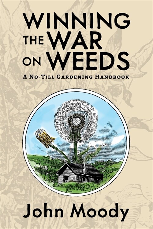 Winning the War on Weeds: A No-Till Gardening Handbook (Paperback)