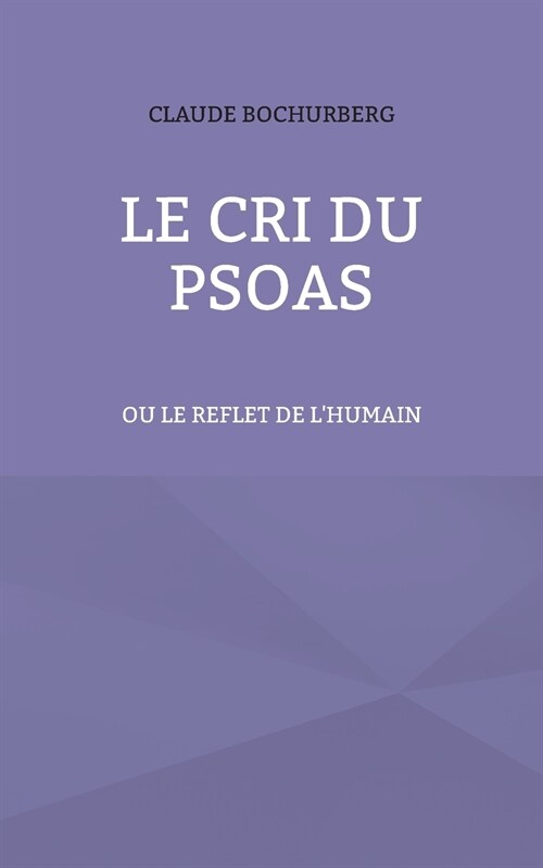 Le cri du PSOAS: ou le reflet de lhumain (Paperback)