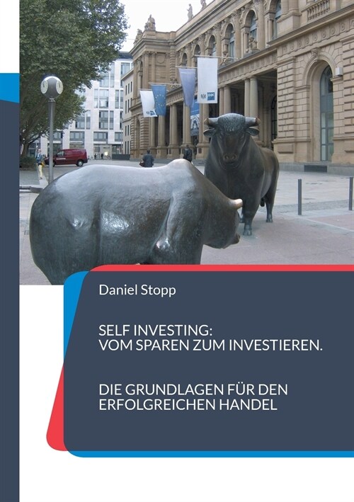 Self Investing: Vom Sparen zum Investieren. Die Grundlagen f? den erfolgreichen Handel (Paperback)