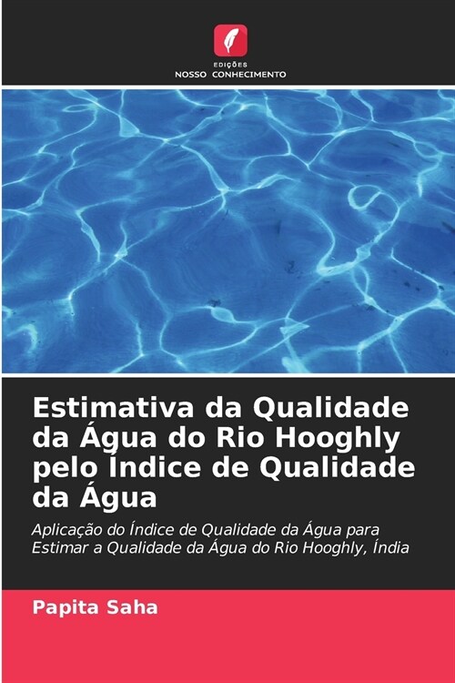 Estimativa da Qualidade da 햓ua do Rio Hooghly pelo ?dice de Qualidade da 햓ua (Paperback)