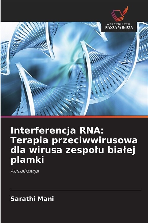 Interferencja RNA: Terapia przeciwwirusowa dla wirusa zespolu bialej plamki (Paperback)