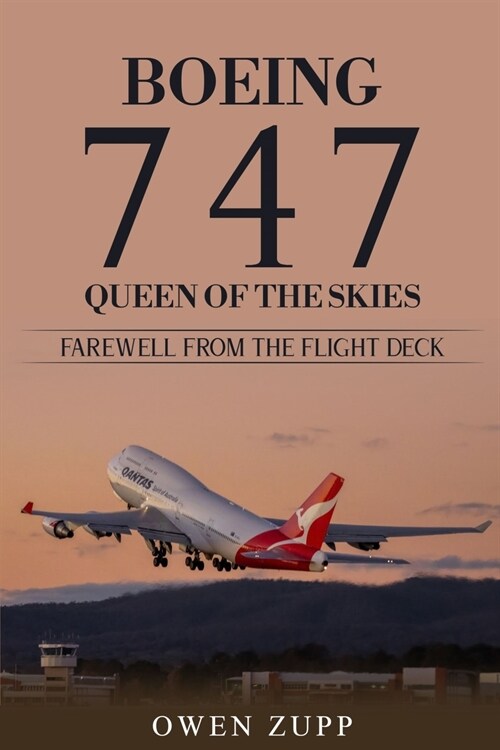 Boeing 747. Queen of the Skies. Farewell from the Flight Deck. (Paperback)