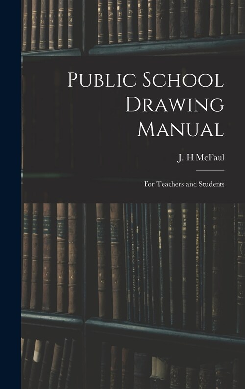 Public School Drawing Manual: for Teachers and Students (Hardcover)