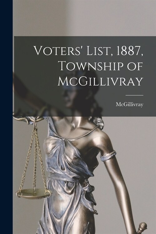 Voters List, 1887, Township of McGillivray [microform] (Paperback)