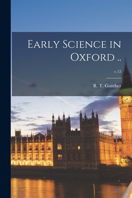 Early Science in Oxford ..; v.12 (Paperback)