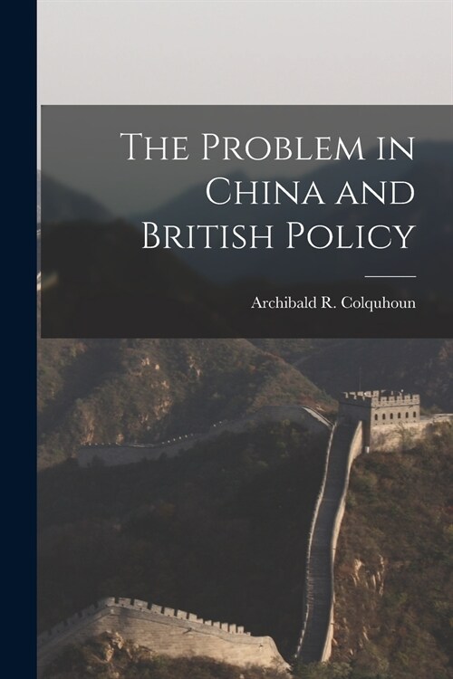 The Problem in China and British Policy (Paperback)