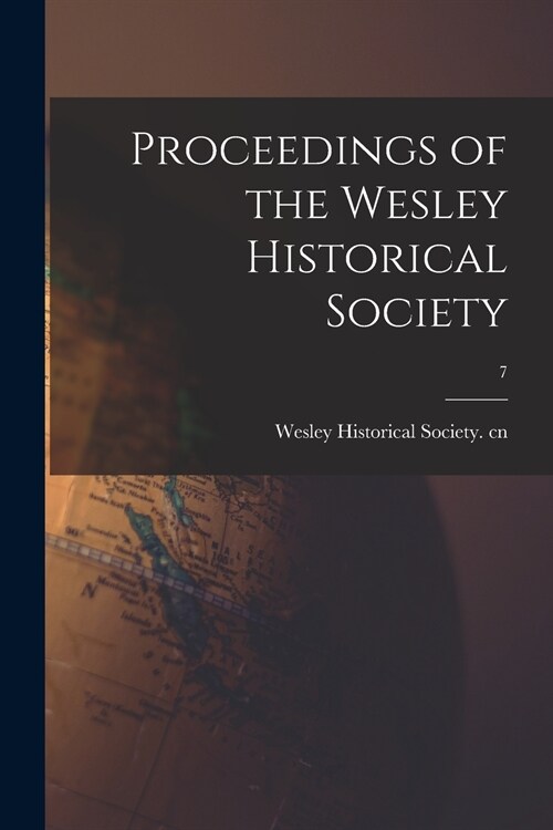 Proceedings of the Wesley Historical Society; 7 (Paperback)