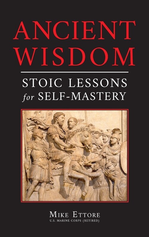 Ancient Wisdom: Stoic Lessons for Self-Mastery (Hardcover)