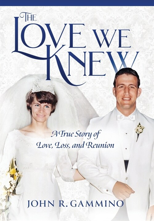 The Love We Knew: A True Story of Love, Loss, and Reunion (Hardcover)