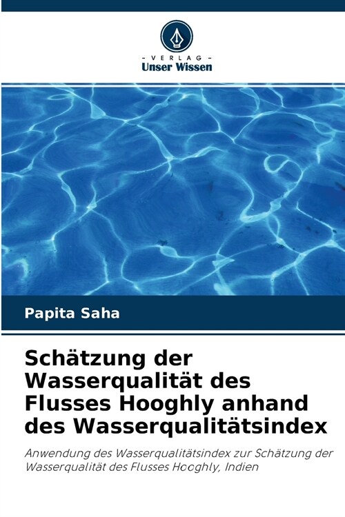 Sch?zung der Wasserqualit? des Flusses Hooghly anhand des Wasserqualit?sindex (Paperback)