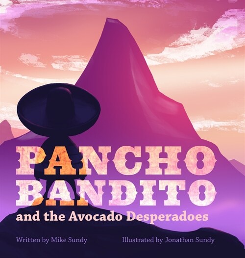 Pancho Bandito and the Avocado Desperadoes (Hardcover)