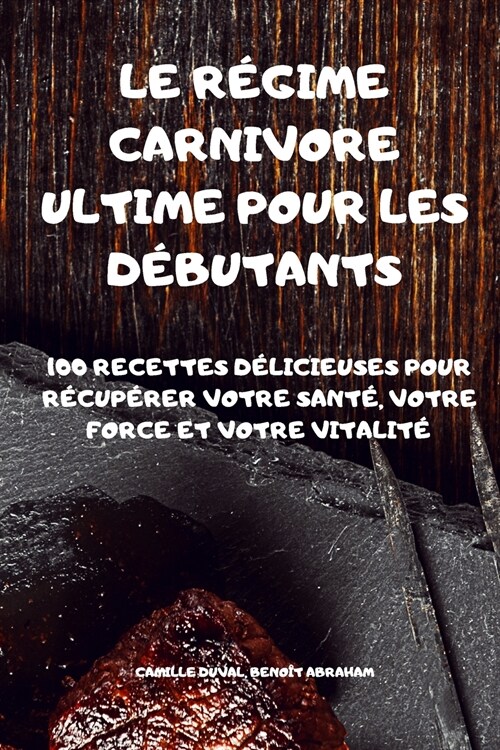 Le R?ime Carnivore Ultime Pour Les D?utants (Paperback)