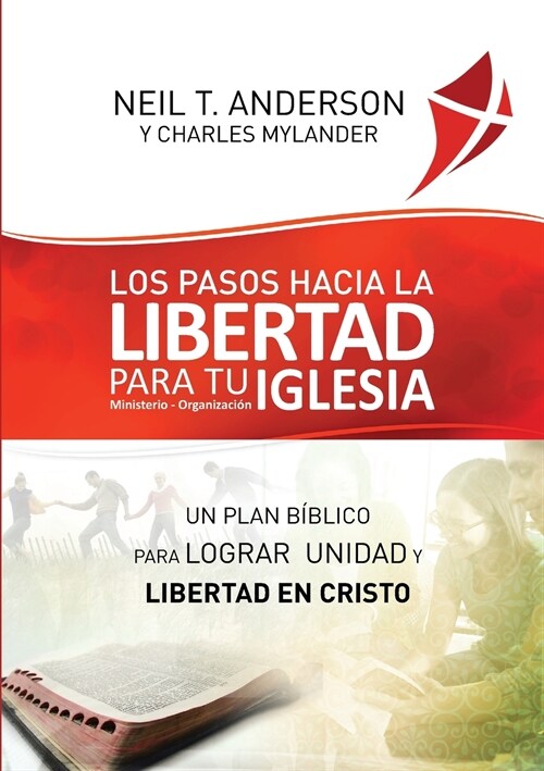 Los Pasos Hacia la Libertad para tu Iglesia - Ministerio - Organizaci?: Un plan b?lico para lograr unidad y libertad en Cristo (Paperback)