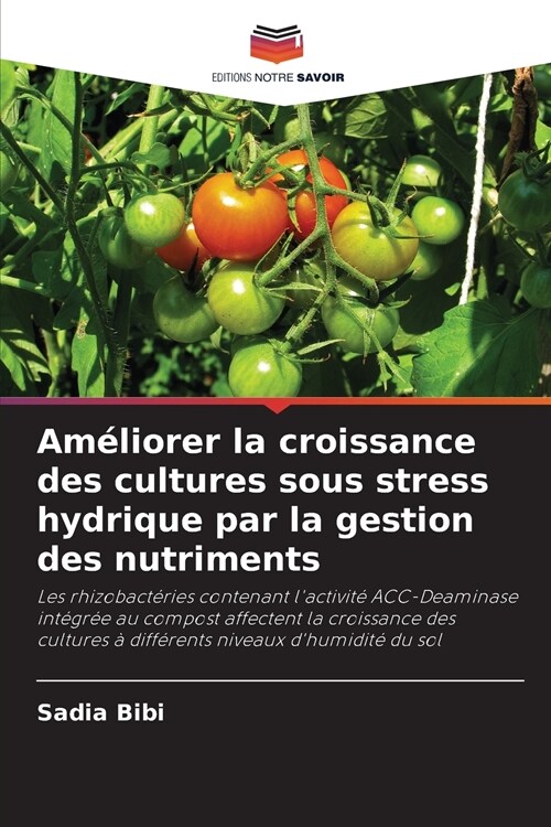 Am?iorer la croissance des cultures sous stress hydrique par la gestion des nutriments (Paperback)