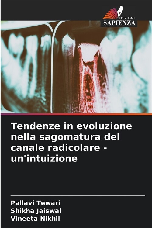 Tendenze in evoluzione nella sagomatura del canale radicolare - unintuizione (Paperback)