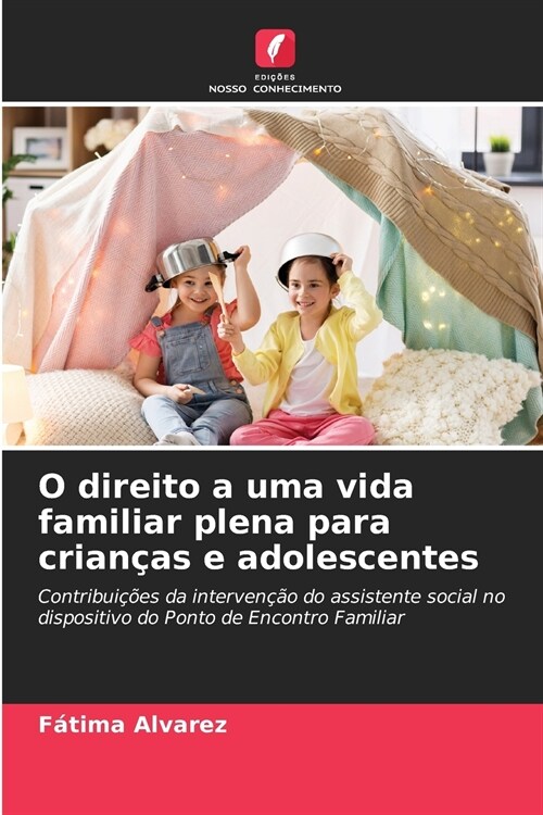 O direito a uma vida familiar plena para crian?s e adolescentes (Paperback)