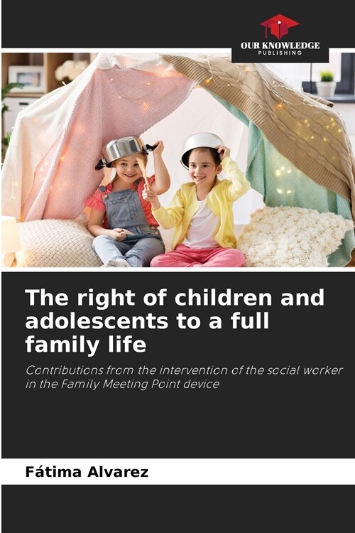 The right of children and adolescents to a full family life (Paperback)