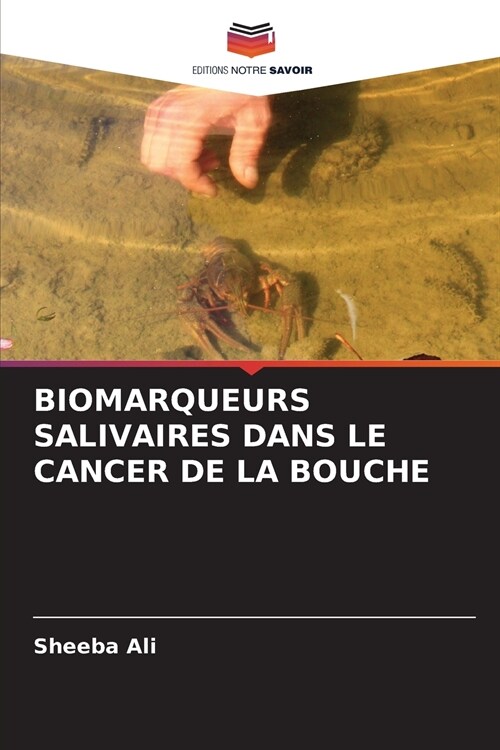 BIOMARQUEURS SALIVAIRES DANS LE CANCER DE LA BOUCHE (Paperback)