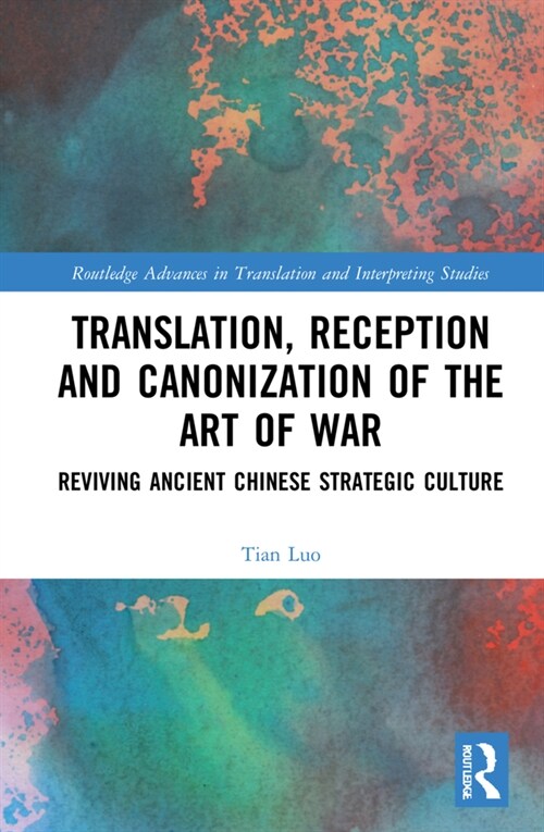 Translation, Reception and Canonization of The Art of War : Reviving Ancient Chinese Strategic Culture (Hardcover)