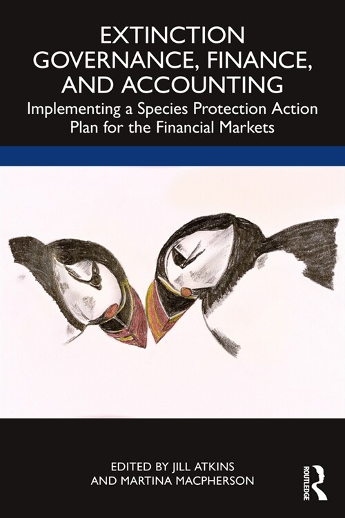 Extinction Governance, Finance and Accounting : Implementing a Species Protection Action Plan for the Financial Markets (Paperback)
