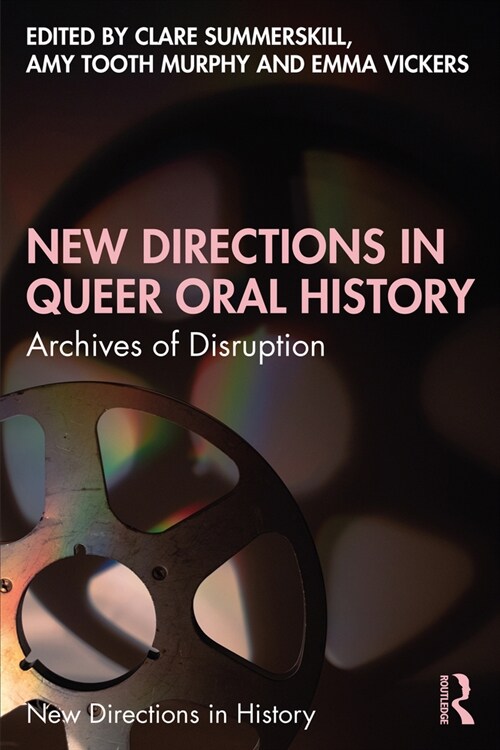 New Directions in Queer Oral History : Archives of Disruption (Paperback)