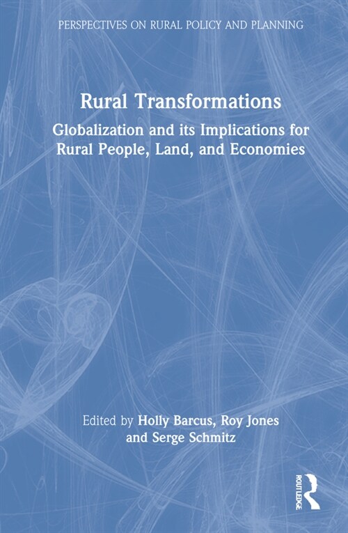Rural Transformations : Globalization and Its Implications for Rural People, Land, and Economies (Hardcover)