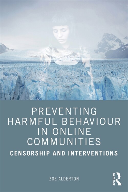 Preventing Harmful Behaviour in Online Communities : Censorship and Interventions (Paperback)