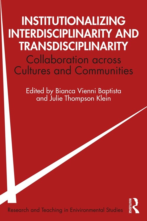 Institutionalizing Interdisciplinarity and Transdisciplinarity : Collaboration across Cultures and Communities (Paperback)