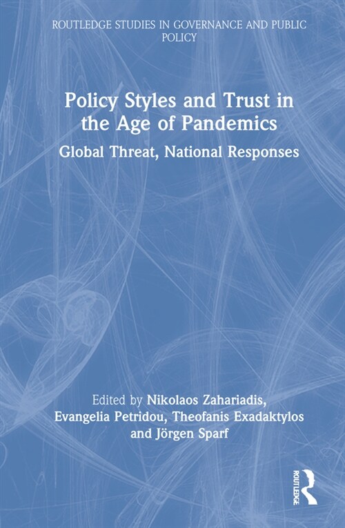 Policy Styles and Trust in the Age of Pandemics : Global Threat, National Responses (Hardcover)