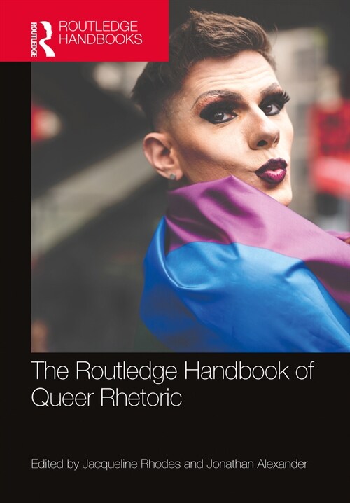 The Routledge Handbook of Queer Rhetoric (Hardcover, 1)