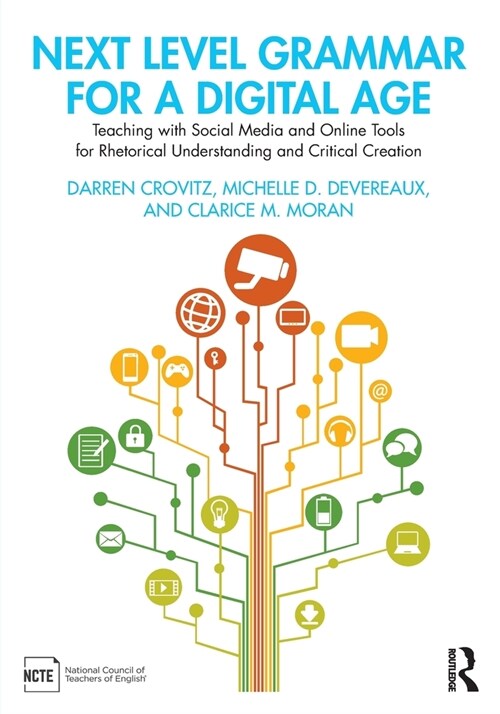 Next Level Grammar for a Digital Age : Teaching with Social Media and Online Tools for Rhetorical Understanding and Critical Creation (Paperback)