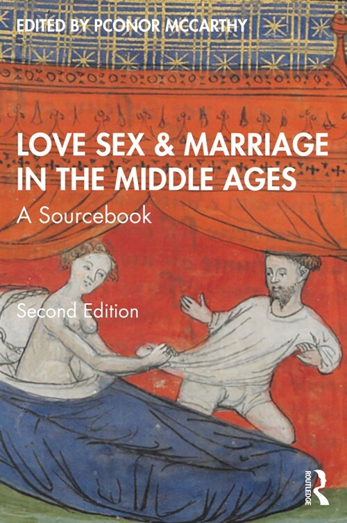 Love, Sex & Marriage in the Middle Ages : A Sourcebook (Paperback, 2 ed)