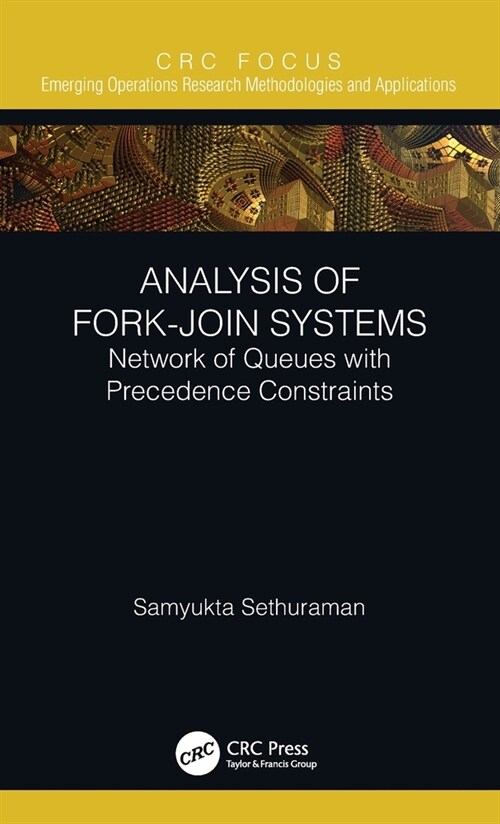 Analysis of Fork-Join Systems : Network of Queues with Precedence Constraints (Hardcover)