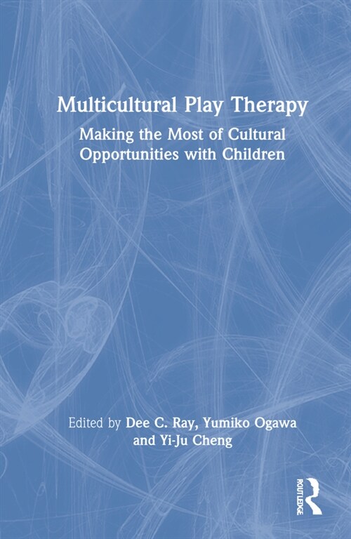 Multicultural Play Therapy : Making the Most of Cultural Opportunities with Children (Hardcover)