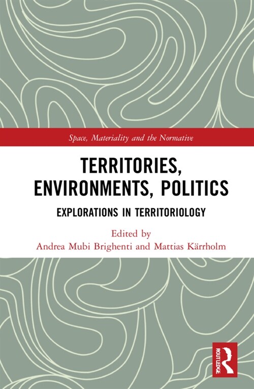 Territories, Environments, Politics : Explorations in Territoriology (Hardcover)