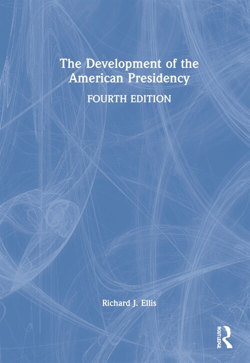 The Development of the American Presidency (Hardcover, 4 ed)