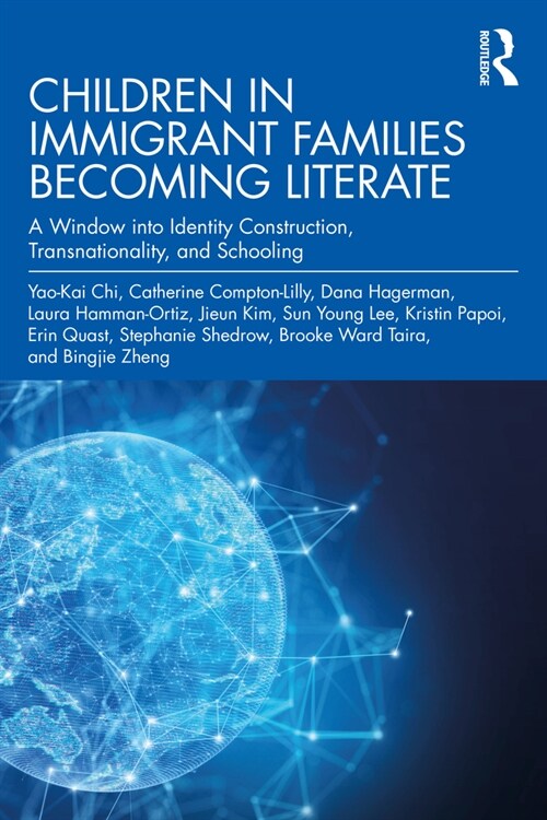 Children in Immigrant Families Becoming Literate : A Window into Identity Construction, Transnationality, and Schooling (Paperback)