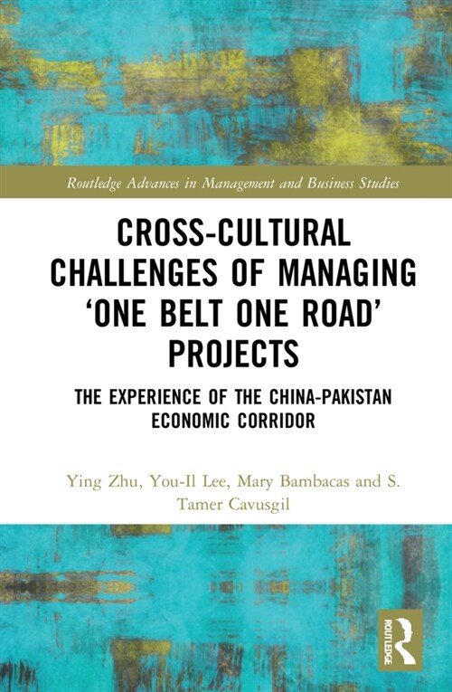 Cross-Cultural Challenges of Managing ‘One Belt One Road’ Projects : The Experience of the China-Pakistan Economic Corridor (Hardcover)