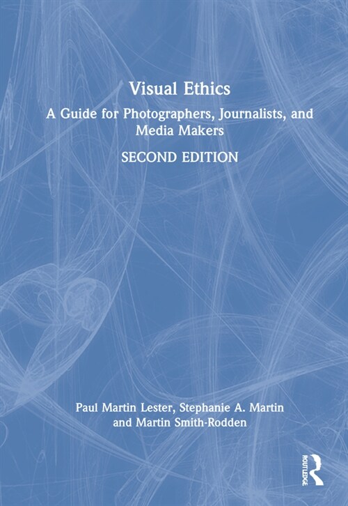 Visual Ethics : A Guide for Photographers, Journalists, and Media Makers (Hardcover, 2 ed)