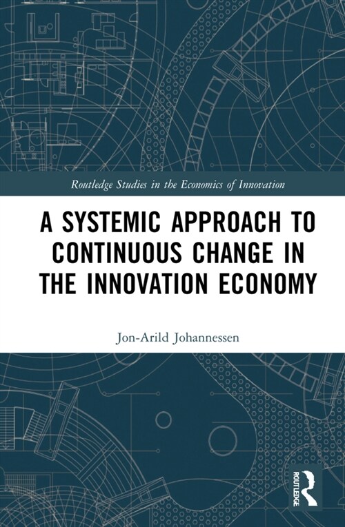 A Systemic Approach to Continuous Change in the Innovation Economy (Hardcover, 1)