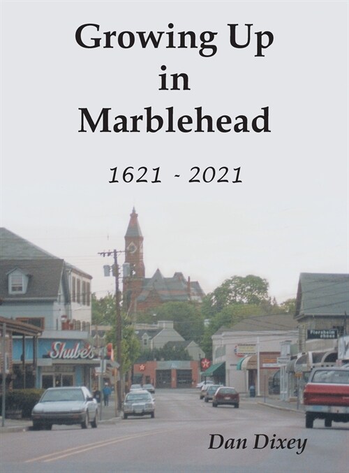 Growing Up in Marblehead: 1621 - 2021 (Hardcover)