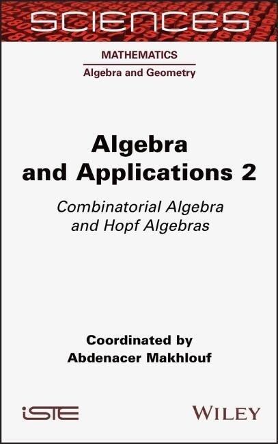 Algebra and Applications 2 : Combinatorial Algebra and Hopf Algebras (Hardcover)